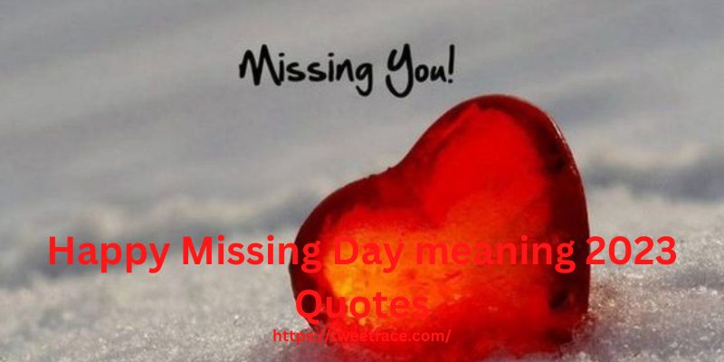 Happy Missing Day meaning 2023 Quotes