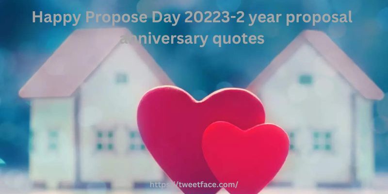 Happy Propose Day 2023-2 year proposal anniversary quotes